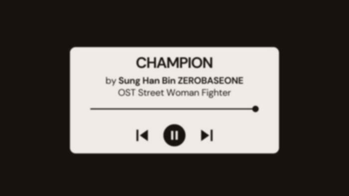 CHAMPION Sung Han Bin: Lirik, Terjemahan, OST Street Woman Fighter!