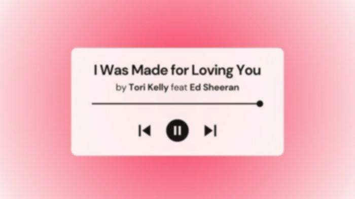 I Was Made For Loving You: Lirik, Terjemahan Tori Kelly & Ed Sheeran